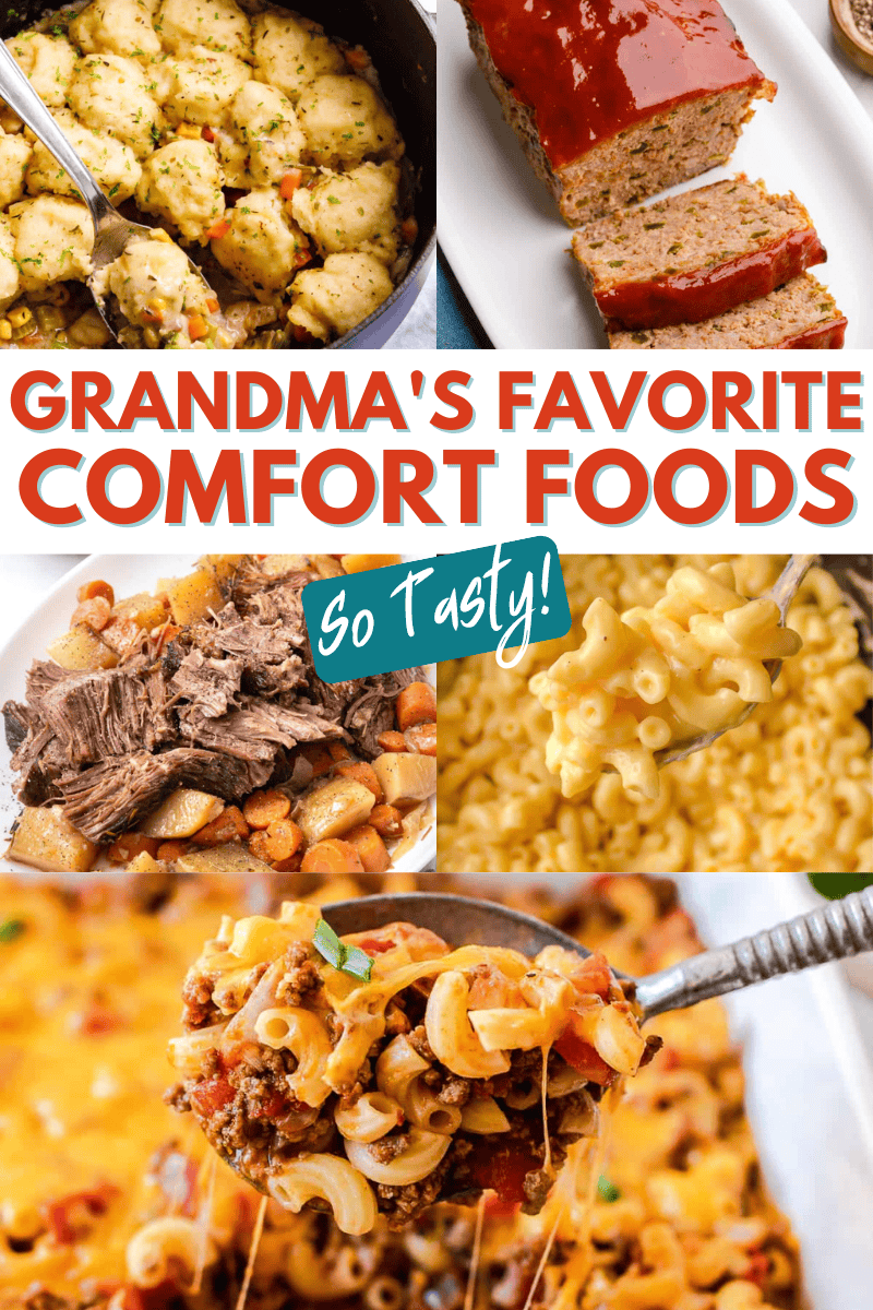 grandma's favorite comfort foods collage image of Grandma's all-time favorite comfort foods that you can easily replicate using our simple, cozy, delicious recipes.